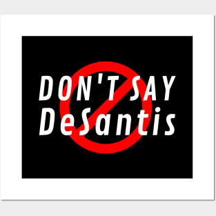 Don't Say DeSantis Posters and Art